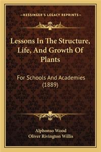 Lessons in the Structure, Life, and Growth of Plants