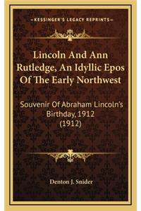 Lincoln And Ann Rutledge, An Idyllic Epos Of The Early Northwest