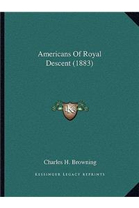 Americans of Royal Descent (1883)