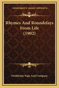 Rhymes and Roundelays from Life (1902)