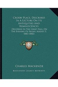 Crosby Place, Described In A Lecture On Its Antiquities And Reminiscences