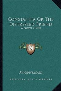 Constantia Or The Distressed Friend
