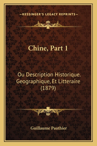 Chine, Part 1: Ou Description Historique. Geographique, Et Litteraire (1879)