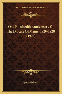 One Hundredth Anniversary Of The Diocese Of Maine, 1820-1920 (1920)