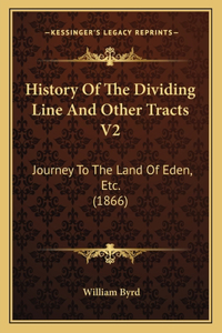 History Of The Dividing Line And Other Tracts V2