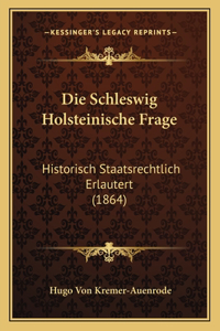 Die Schleswig Holsteinische Frage