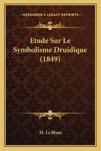 Etude Sur Le Symbolisme Druidique (1849)