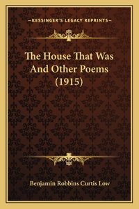 The House That Was And Other Poems (1915)