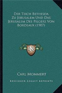 Teich Bethesda Zu Jerusalem Und Das Jerusalem Des Pilgers Von Bordeaux (1907)