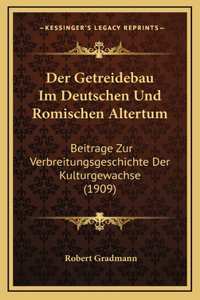 Der Getreidebau Im Deutschen Und Romischen Altertum