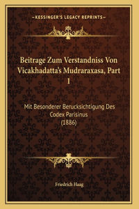 Beitrage Zum Verstandniss Von Vicakhadatta's Mudraraxasa, Part 1