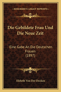 Die Gebildete Frau Und Die Neue Zeit