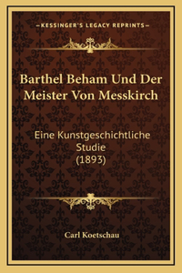 Barthel Beham Und Der Meister Von Messkirch