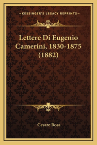 Lettere Di Eugenio Camerini, 1830-1875 (1882)