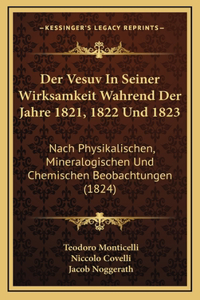 Vesuv In Seiner Wirksamkeit Wahrend Der Jahre 1821, 1822 Und 1823