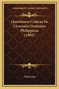 Questiones Criticae In Ciceronis Orationes Philippicas (1905)