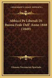 Abbicci Pe Liberali Di Buona Fede Dell' Anno 1848 (1849)