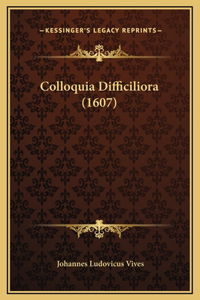 Colloquia Difficiliora (1607)