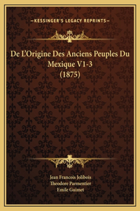 De L'Origine Des Anciens Peuples Du Mexique V1-3 (1875)
