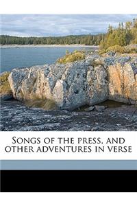 Songs of the Press, and Other Adventures in Verse