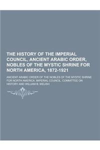 The History of the Imperial Council, Ancient Arabic Order, Nobles of the Mystic Shrine for North America, 1872-1921