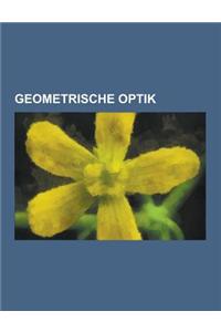 Geometrische Optik: Snelliussches Brechungsgesetz, Linse, Fernrohr, Konfokal, Optische Abbildung, Offnungswinkel, Abbildungsfehler, Linsen