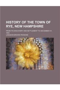 History of the Town of Rye, New Hampshire; From Its Discovery and Settlement to December 31, 1903