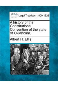 History of the Constitutional Convention of the State of Oklahoma.