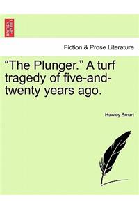 Plunger. a Turf Tragedy of Five-And-Twenty Years Ago.