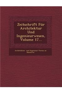 Zeitschrift Fur Architektur Und Ingenieurwesen, Volume 17...