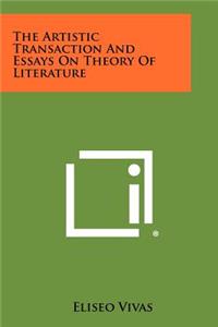 Artistic Transaction and Essays on Theory of Literature