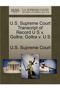 U.S. Supreme Court Transcript of Record U S V. Goltra; Goltra V. U S