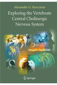 Exploring the Vertebrate Central Cholinergic Nervous System