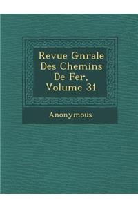 Revue G N Rale Des Chemins de Fer, Volume 31