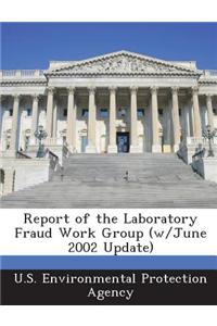 Report of the Laboratory Fraud Work Group (W/June 2002 Update)