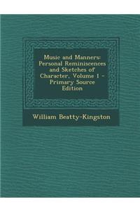 Music and Manners: Personal Reminiscences and Sketches of Character, Volume 1