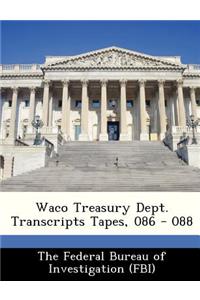 Waco Treasury Dept. Transcripts Tapes, 086 - 088