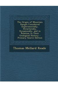 The Origin of Mountain Ranges Considered Experimentally, Structurally, Dynamically, and in Relation to Their Geological History