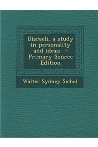 Disraeli, a Study in Personality and Ideas;