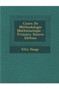 Cours de Methodologie Mathematique (Primary Source)