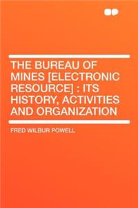 The Bureau of Mines [electronic Resource]