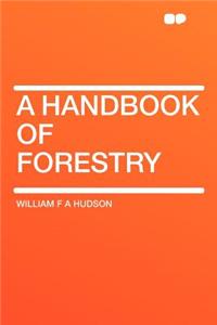 A Handbook of Forestry