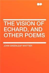 The Vision of Echard, and Other Poems