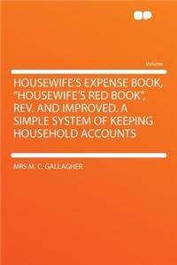 Housewife's Expense Book, Housewife's Red Book, REV. and Improved. a Simple System of Keeping Household Accounts