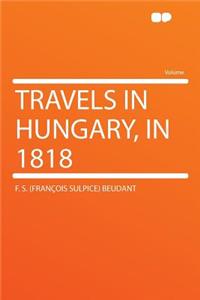 Travels in Hungary, in 1818