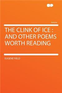 The Clink of Ice: And Other Poems Worth Reading