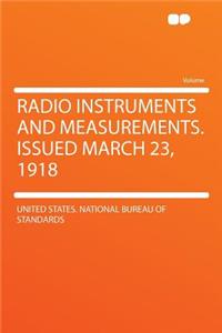 Radio Instruments and Measurements. Issued March 23, 1918