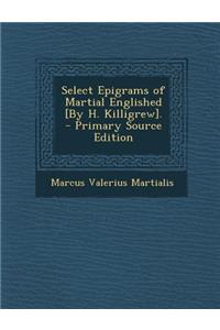 Select Epigrams of Martial Englished [By H. Killigrew].