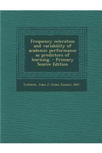 Frequency Celeration and Variability of Academic Performance as Predictors of Learning.