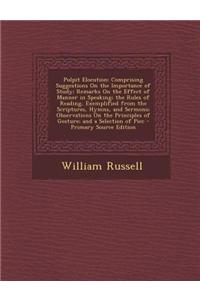 Pulpit Elocution: Comprising Suggestions on the Importance of Study; Remarks on the Effect of Manner in Speaking; The Rules of Reading,